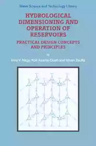 Hydrological Dimensioning And Operation Of Reservoirs: Practical Design Concepts And Principles (Water Science And Technology Library 39)