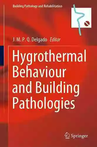 Hygrothermal Behaviour And Building Pathologies (Building Pathology And Rehabilitation 14)