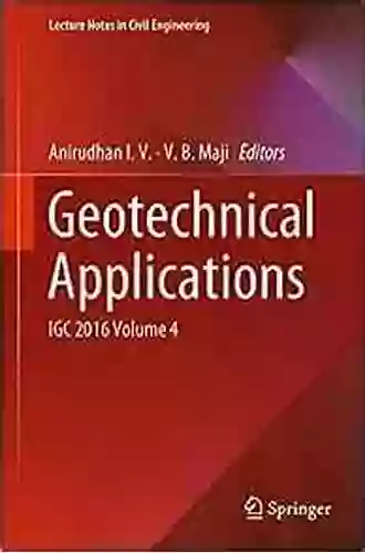 Geotechnical Applications: IGC 2016 Volume 4 (Lecture Notes in Civil Engineering 13)