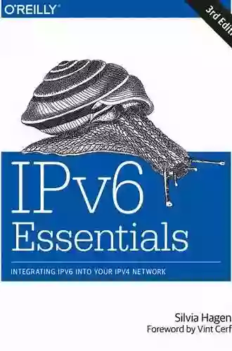 IPv6 Essentials: Integrating IPv6 Into Your IPv4 Network