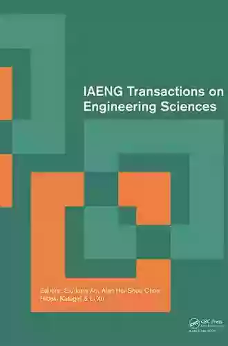 IAENG Transactions On Engineering Sciences: Special Issue Of The International MultiConference Of Engineers And Computer Scientists 2013 And World Congress On Engineering 2013