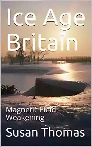 Ice Age Britain: Magnetic Field Weakening