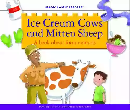 Ice Cream Cows and Mitten Sheep: A about Farm Animals (Magic Castle Readers)