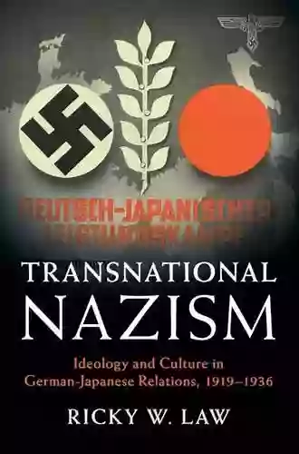 Transnational Nazism: Ideology And Culture In German Japanese Relations 1919 1936 (Publications Of The German Historical Institute)