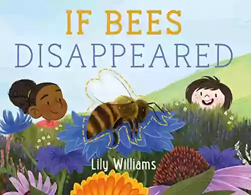 If Bees Disappeared (If Animals Disappeared 1)