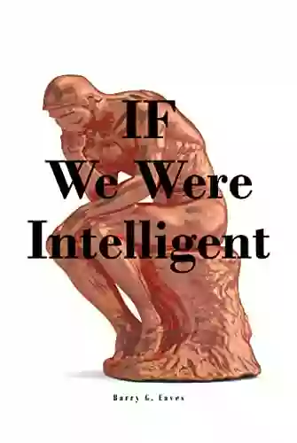 IF We Were Intelligent Barry G Eaves