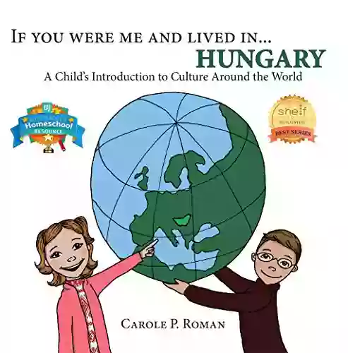 If You Were Me And Lived In Hungary: A Child S Introduction To Cultures Around The World