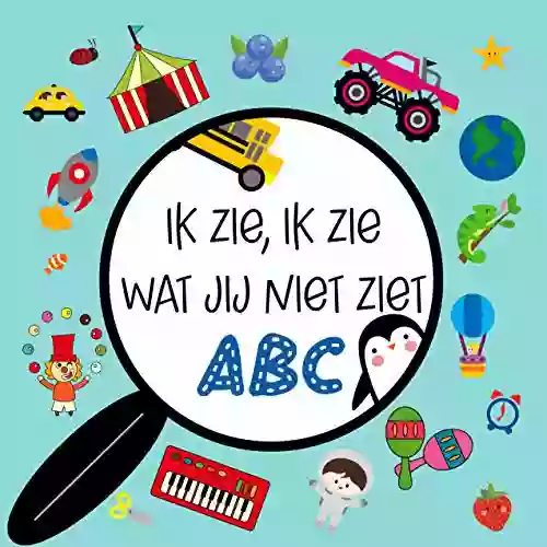 Ik Zie Ik Zie Wat Jij Niet Ziet ABC: Leuk En Leerzaam Doeboek Voor Kinderen Van 2 Tot 5 Jaar Zoek En Vind Boek Over Vanalles En Nog Wat