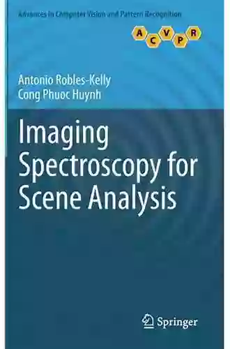 Imaging Spectroscopy For Scene Analysis (Advances In Computer Vision And Pattern Recognition)