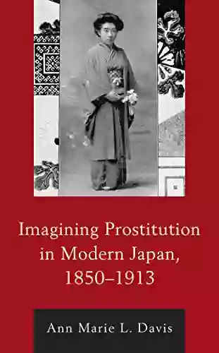 Imagining Prostitution In Modern Japan 1850 1913 (New Studies In Modern Japan)