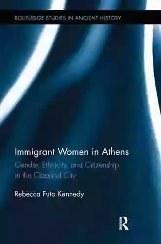 Immigrant Women In Athens: Gender Ethnicity And Citizenship In The Classical City (Routledge Studies In Ancient History 6)