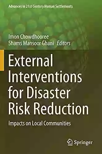 External Interventions For Disaster Risk Reduction: Impacts On Local Communities (Advances In 21st Century Human Settlements)