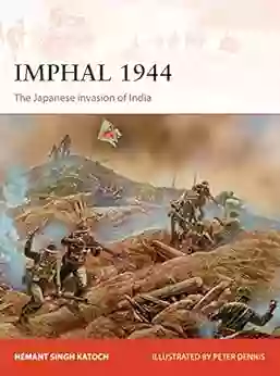 Imphal 1944: The Japanese Invasion Of India (Campaign 319)