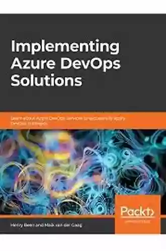 Implementing Azure DevOps Solutions: Learn About Azure DevOps Services To Successfully Apply DevOps Strategies