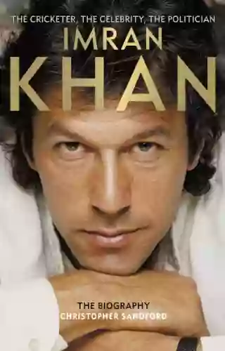 Imran Khan: The Cricketer The Celebrity The Politician