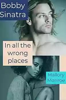 Bobby Sinatra: In All The Wrong Places (The Rags To Romance Series)