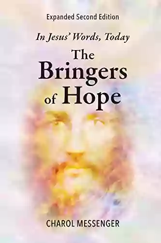 THE BRINGERS OF HOPE: In Jesus Words Today Expanded Second Edition (Key Life Lessons From Jesus Today 3)