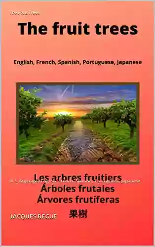 The Fruit Trees : In 5 Languages English French Spanish Portuguese Japanese (pictures In Five Languages 1)