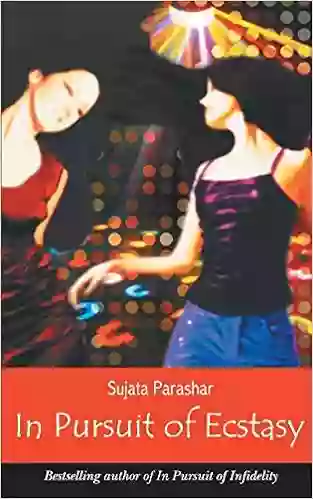 In Pursuit Of Ecstasy Sujata Parashar