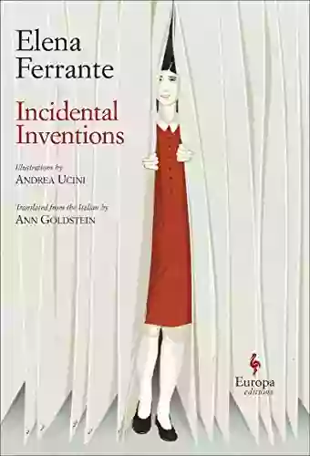 Incidental Inventions Elena Ferrante