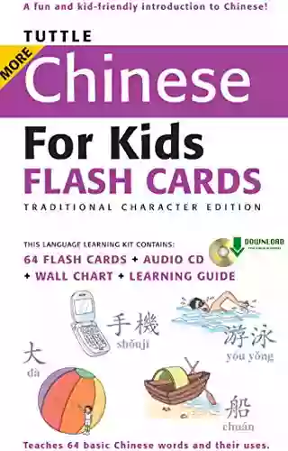 Tuttle More Chinese For Kids Flash Cards Traditional Charact: Includes 64 Flash Cards Downloadable Audio Wall Chart Learning Guide (Tuttle Flash Cards)