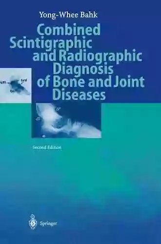 Combined Scintigraphic And Radiographic Diagnosis Of Bone And Joint Diseases: Including Gamma Correction Interpretation