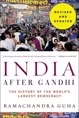 India After Gandhi Revised And Updated Edition: The History Of The World S Largest Democracy