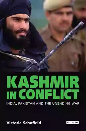 Kashmir In Conflict: India Pakistan And The Unending War