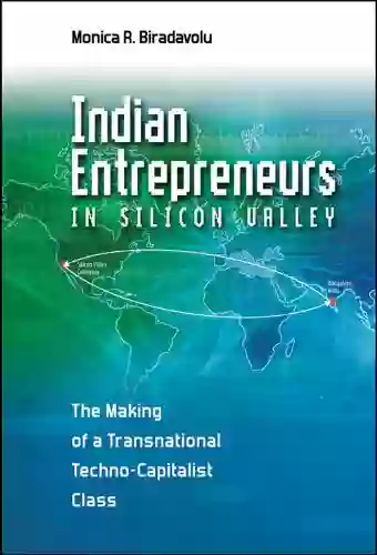 Indian Entrepreneurs In Silicon Valley: The Making Of A Transnational Techno Capitalist Class