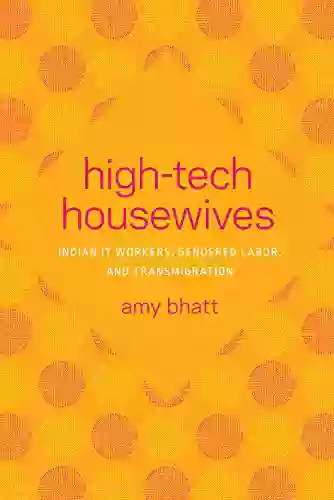 High Tech Housewives: Indian IT Workers Gendered Labor And Transmigration (Global South Asia)