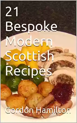 21 Bespoke Modern Scottish Recipes (21 Bespoke Recipes 4)