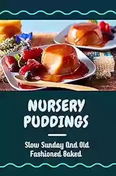 Nursery Puddings: Slow Sunday And Old Fashioned Baked: Puddingstone Nursery