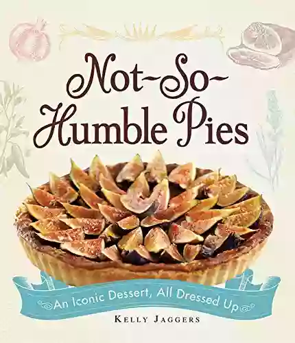 Not So Humble Pies: An Iconic Dessert All Dressed Up