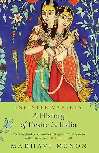 Infinite Variety: A History Of Desire In India