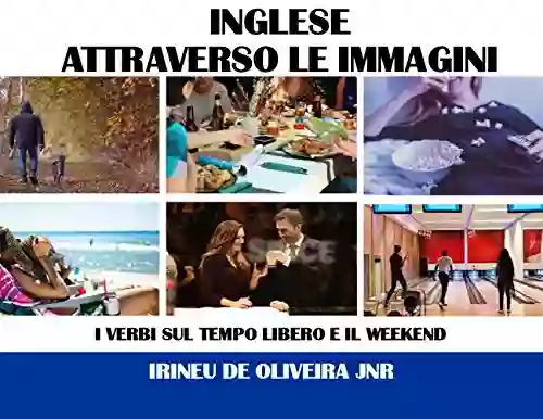 Inglese Attraverso Le Immagini: I Verbi Sul Tempo Libero E Il Weekend In Inglese