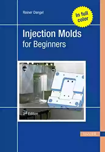 Injection Molds For Beginners Rainer Dangel