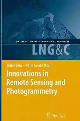 Innovations In Remote Sensing And Photogrammetry (Lecture Notes In Geoinformation And Cartography)