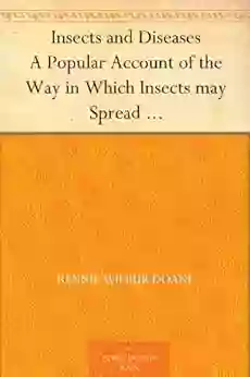 Insects And Diseases A Popular Account Of The Way In Which Insects May Spread Or Cause Some Of Our Common Diseases