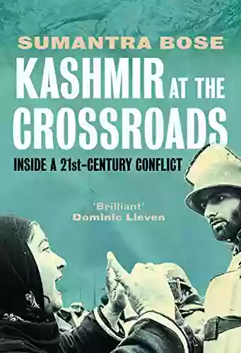 Kashmir at the Crossroads: Inside a 21st Century Conflict