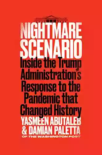 Nightmare Scenario: Inside The Trump Administration S Response To The Pandemic That Changed History