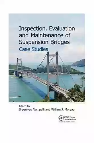 Inspection Evaluation And Maintenance Of Suspension Bridges Case Studies