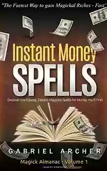 Instant Money Spells Easy Money Spells That Work : Easy Spells For Beginners Learning Money Magick