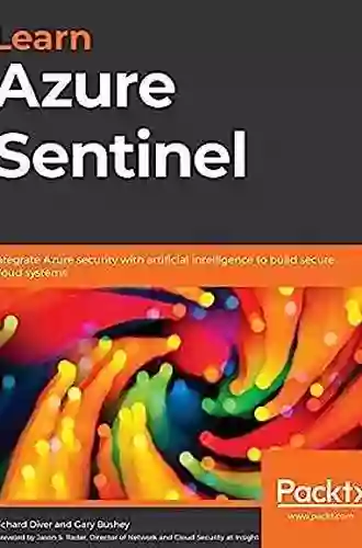 Learn Azure Sentinel: Integrate Azure Security With Artificial Intelligence To Build Secure Cloud Systems