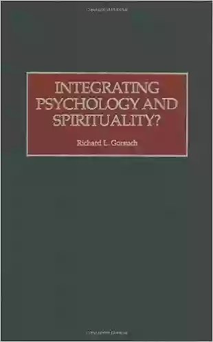 Integrating Psychology And Spirituality? Richard L Gorsuch