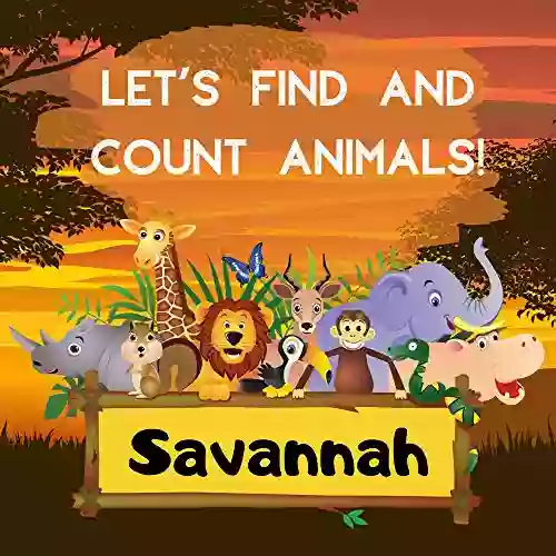 Let S Find And Count Animals Savannah: Interactive Fun Guessing Game With Cute Safari Animals First Learning About Numbers For Toddlers And Preschoolers Picture (Let S Count And Find Animals)