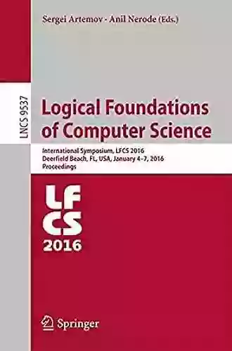 Logical Foundations Of Computer Science: International Symposium LFCS 2016 Deerfield Beach FL USA January 4 7 2016 Proceedings (Lecture Notes In Computer Science 9537)