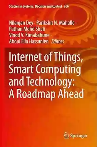 Internet Of Things Smart Computing And Technology: A Roadmap Ahead (Studies In Systems Decision And Control 266)