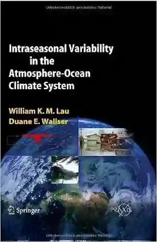 Intraseasonal Variability In The Atmosphere Ocean Climate System (Springer Praxis Books)