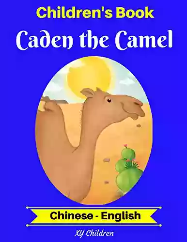 Children S Book: Caden The Camel (Chinese English) (Chinese English Bilingual Children S Book 2)