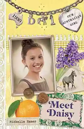 Our Australian Girl: Meet Daisy (Book 1) (Our Australian Girl: Daisy)